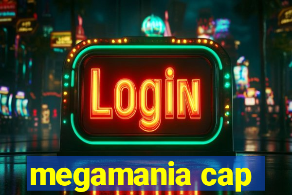 megamania cap